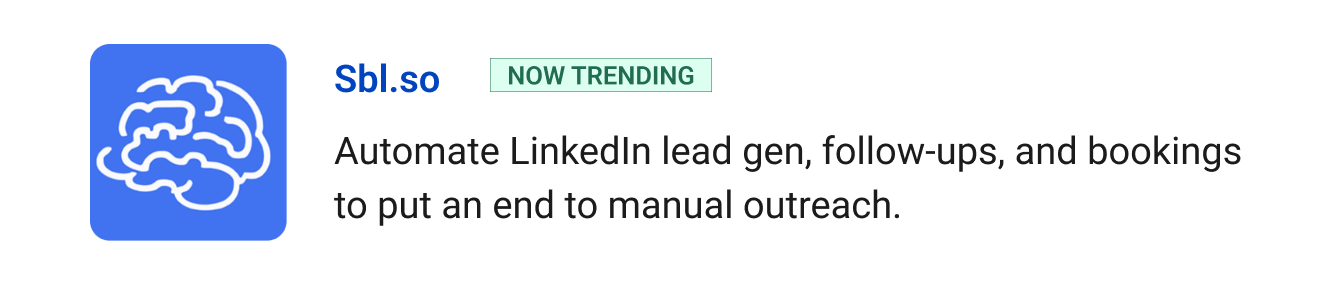 Trending: Sbl.so - Automate LinkedIn lead gen, follow-ups, and call bookings so you never have to cold outreach manually again.