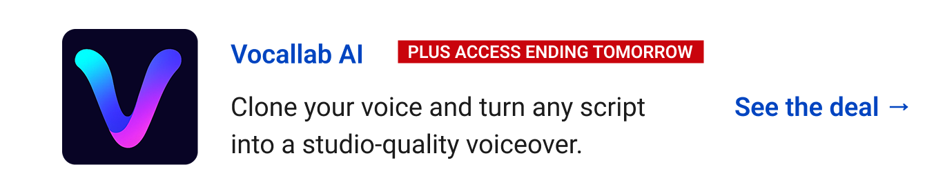 Vocallab AI (Plus access ending tomorrow) - Clone your voice and turn any script into a studio-quality voiceover. See the deal →