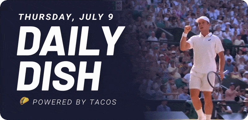 Thursday, July 9 Daily Dish Powered by tacos