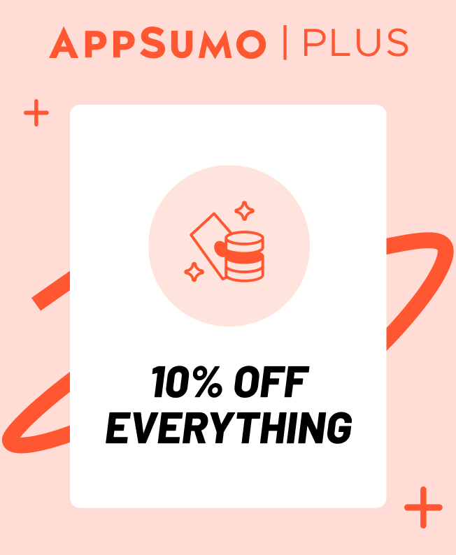 AppSumo Plus: Extended Access, 10% Off Everything, $100 in coupons