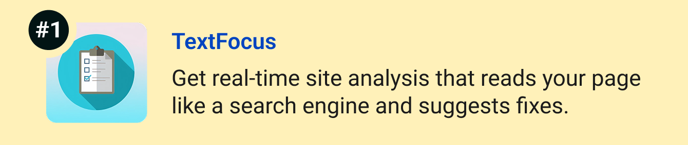 TextFocus - Get real-time site analysis that reads your page like a search engine and suggests fixes.