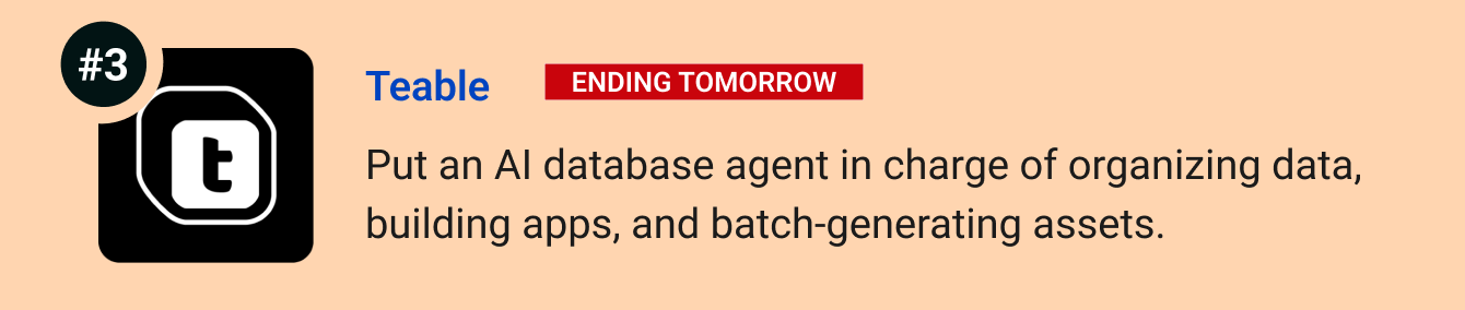 Teable (Ending tomorrow) - Put an AI database agent in charge of organizing data, building apps, and batch-generating assets.