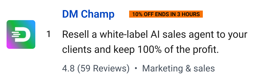 DM Champ (10% off ends in 3 hours): Resell a white-label AI sales agent to your clients and keep 100% of the profit.