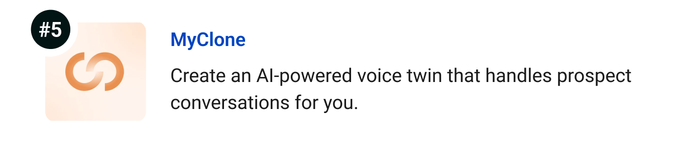 MyClone - Create an AI-powered voice twin that handles prospect conversations for you.
