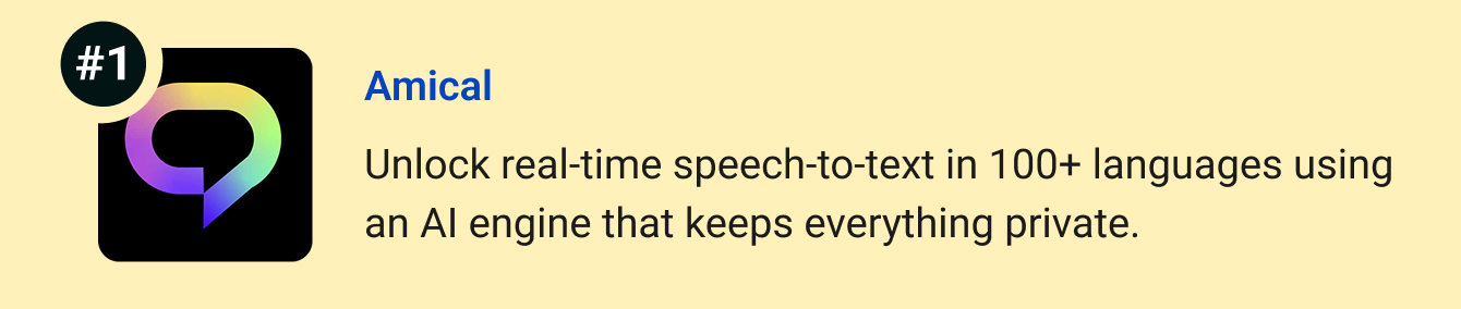 Amical - Unlock real-time speech-to-text in 100+ languages using an AI engine that keeps everything private.