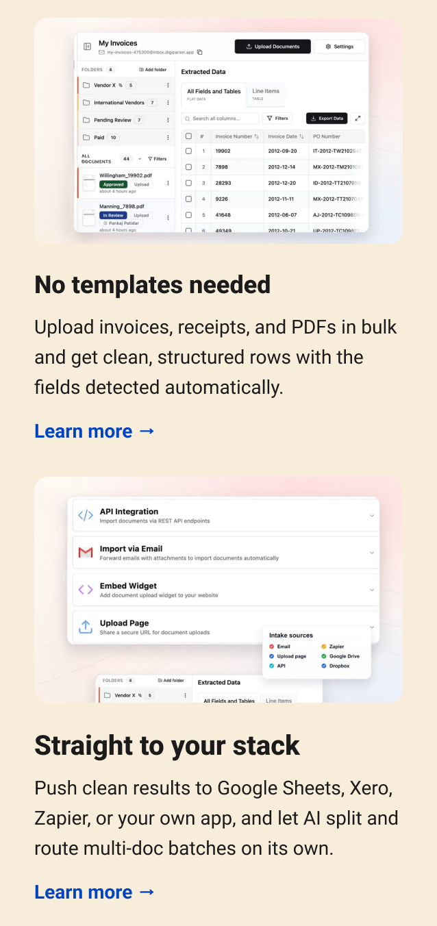 No templates needed Upload invoices, receipts, and PDFs in bulk and get clean, structured rows with the fields detected automatically. Learn more → Straight to your stack Push clean results to Google Sheets, Xero, Zapier, or your own app, and let AI split and route multi-doc batches on its own. Learn more →
