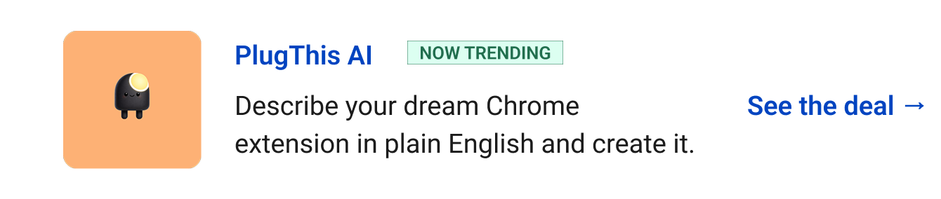 PlugThis AI (Now Trending) - Describe your dream Chrome extension in plain English and create it. See the deal →