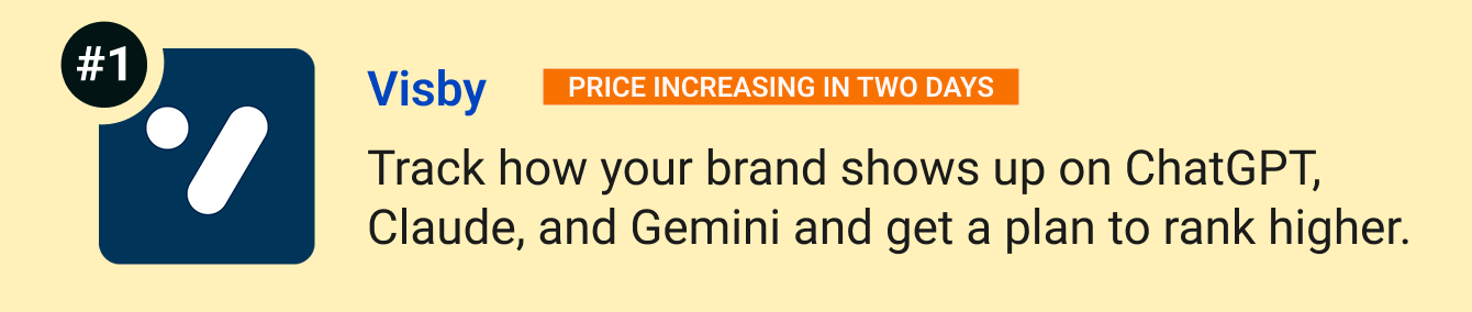 Visby (Price increasing in two days) - Track how your brand shows up on ChatGPT, Claude, and Gemini and get a plan to rank higher.