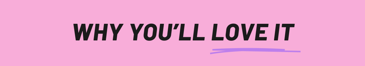 Why you'll love it