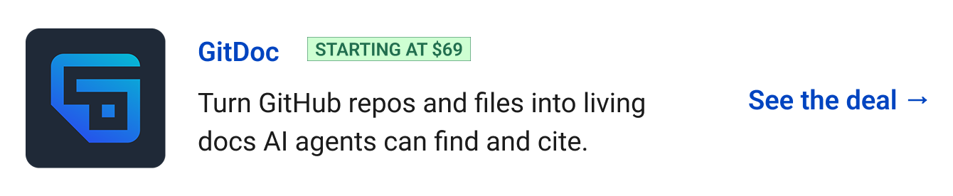 GitDoc (starting at $69) - Turn GitHub repos and files into living docs AI agents can find and cite. See the deal →