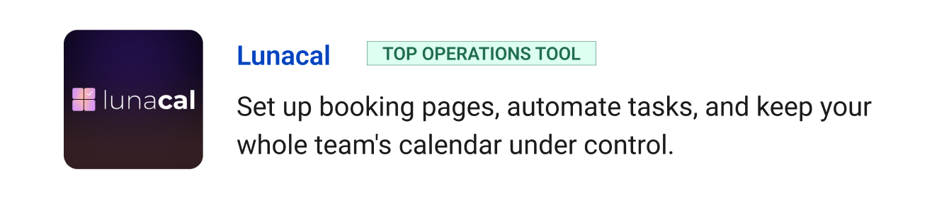 Top operations tool: Lunacal - Set up booking pages, automate tasks, and keep your whole team's calendar under control.