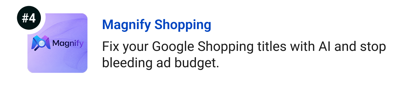 Magnify Shopping - Fix your Google Shopping titles with AI and stop bleeding ad budget.