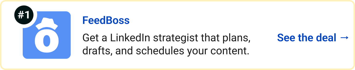 FeedBoss - Get a LinkedIn strategist that plans, drafts, and schedules your content. See the deal →