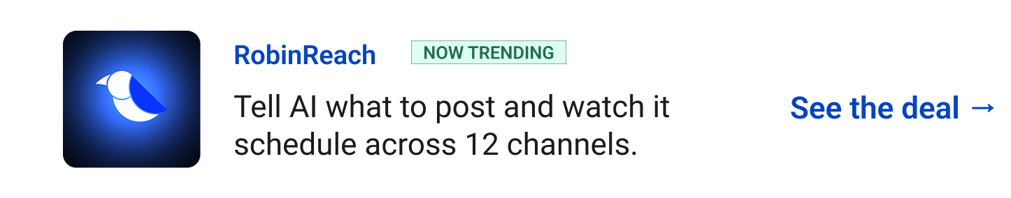RobinReach (Now trending) - Tell AI what to post and watch it schedule across 12 channels. See the deal →