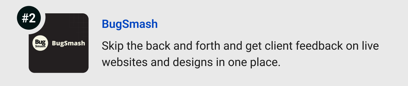 BugSmash - Skip the back and forth and collect client feedback on live websites and designs in one place.