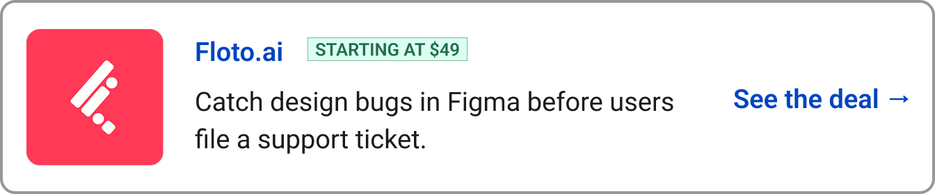 Shop Floto.ai (Starting at $49) Catch design bugs in Figma before users file a support ticket.
