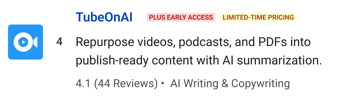 TubeOnAI (Plus Early Access, Limited-Time Pricing): Repurpose videos, podcasts, and PDFs into publish-ready content with AI summarization.