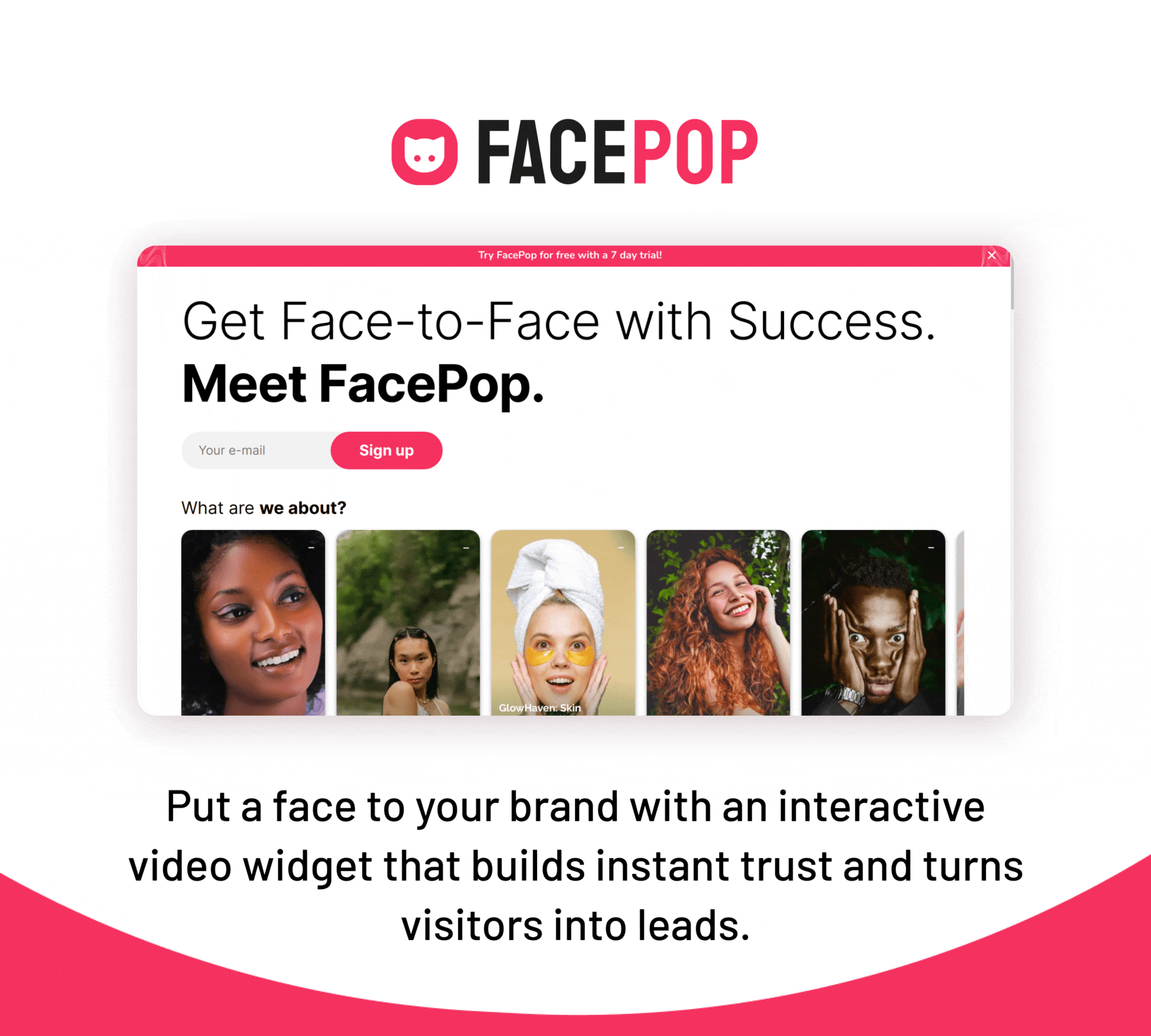 Price increases tomorrow: Put a face to your brand with an interactive video widget that builds instant trust and turns visitors into leads. 