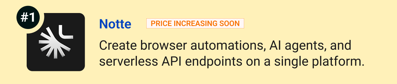 Notte (Price increasing soon) - Create browser automations, AI agents, and serverless API endpoints on a single platform.