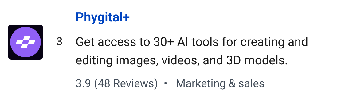 Phygital+ : Get access to 30+ AI tools for creating and editing images, videos, and 3D models.