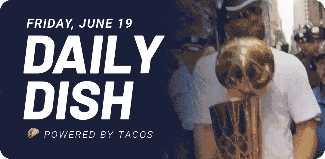 Friday, June 19 Daily Dish Powered by tacos