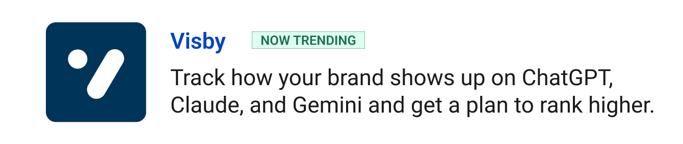 Visby (Now Trending) - Track how your brand shows up on ChatGPT, Claude, and Gemini and get a plan to rank higher.