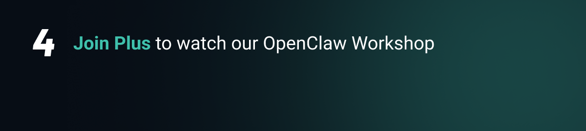 Join Plus to watch our OpenClaw Workshop. 