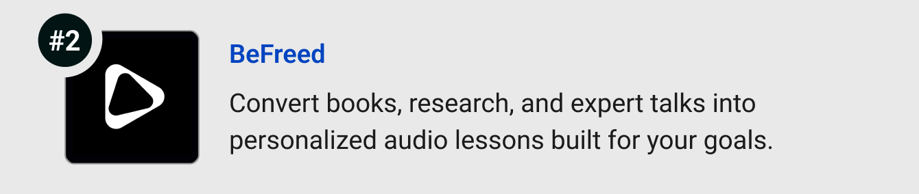 BeFreed - Convert books, research, and expert talks into personalized audio lessons built for your goals.