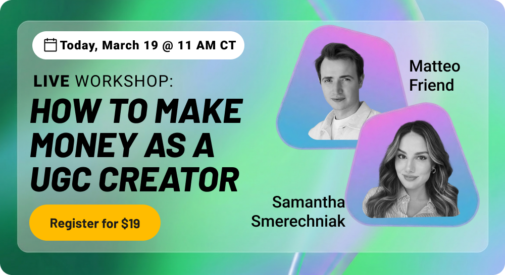 Today, March 19 @ 11 am ct. Live Workshop: How to make money as a UGC Creator