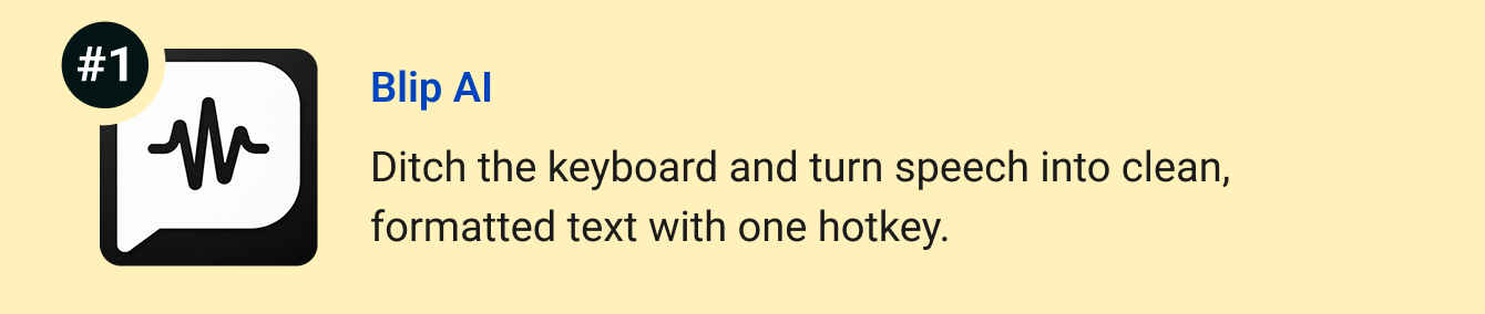 Blip AI - Ditch the keyboard and turn speech into clean, formatted text with one hotkey.