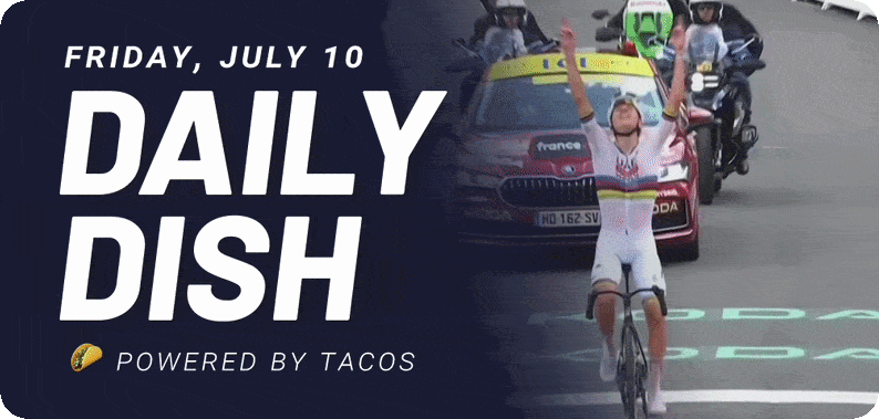 Friday, July 10 Daily Dish Powered by tacos