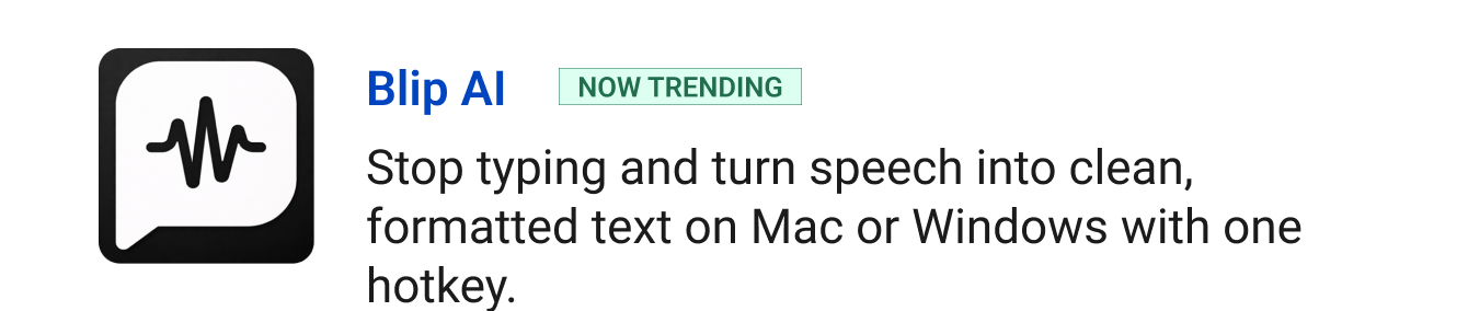 Trending: Blip AI - Stop typing and turn speech into clean, formatted text on Mac or Windows with one hotkey.