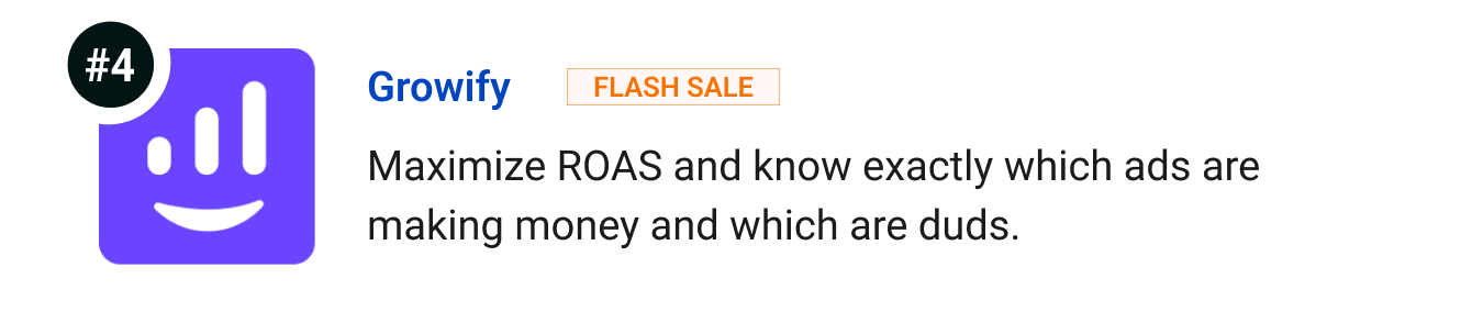 Growify (Flash Sale) - Maximize ROAS and know exactly which ads are making money and which are duds.