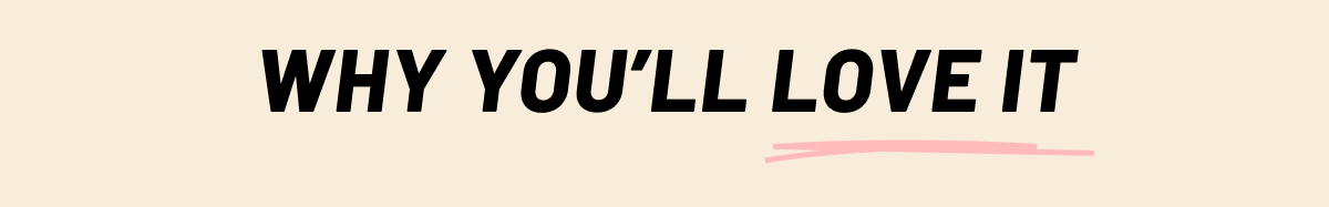 Why You'll love it