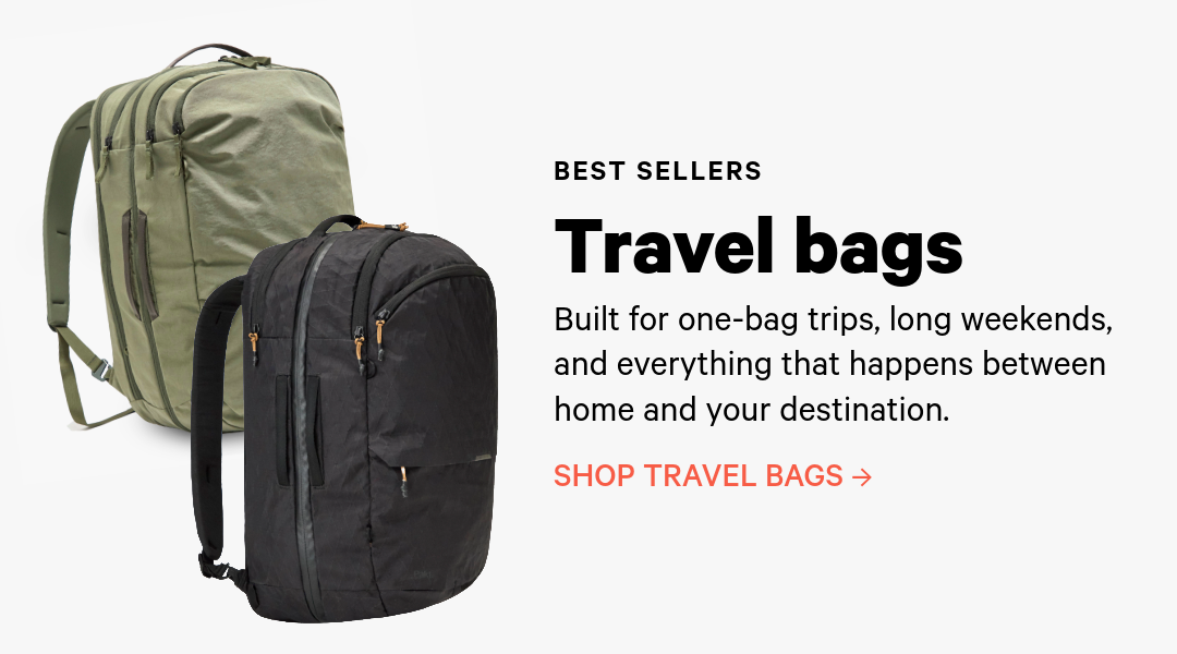 SHOP TRAVEL BAGS Built for one-bag trips, long weekends, and everything that happens between home and your destination.