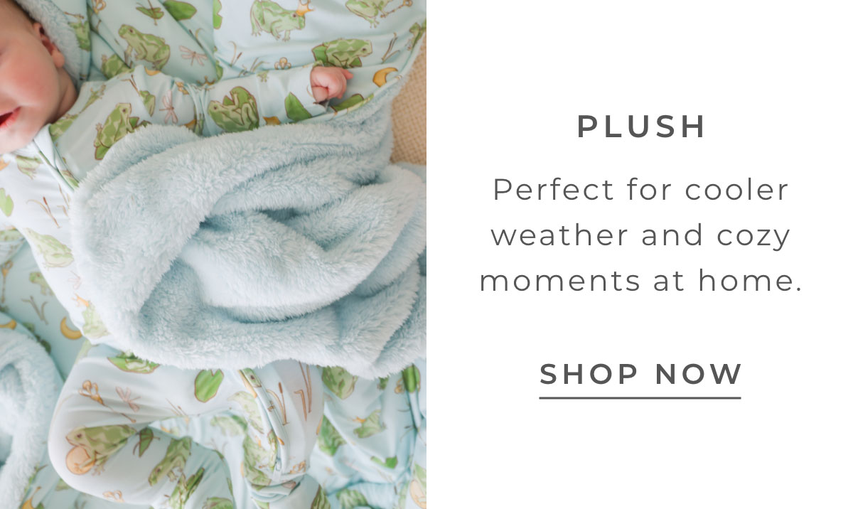 Plush: Perfect for cooler weather and cozy moments at home  [SHOP NOW]