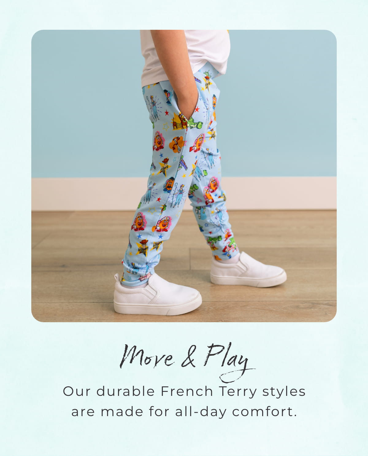 Move & Play: Our durable French Terry styles are made for all day comfort.