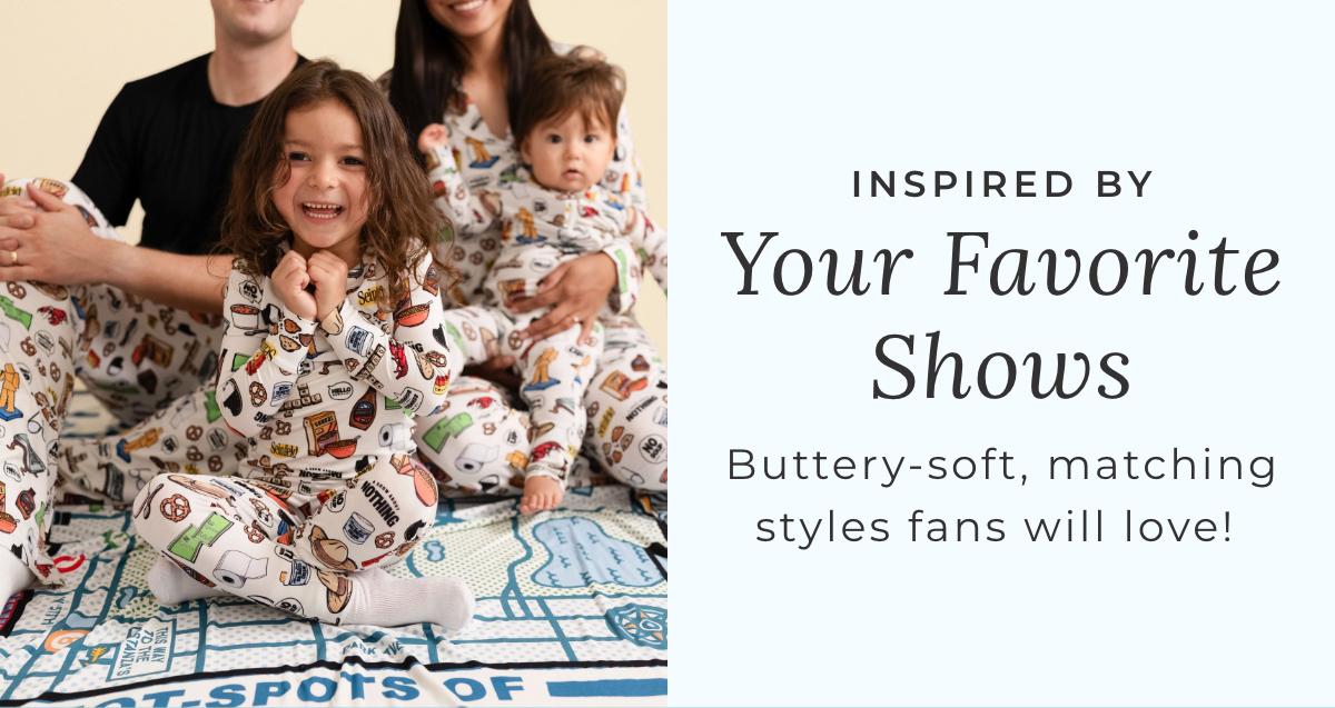 Inspired by Your Favorite Shows: Buttery-Soft, matching styles fans will love!