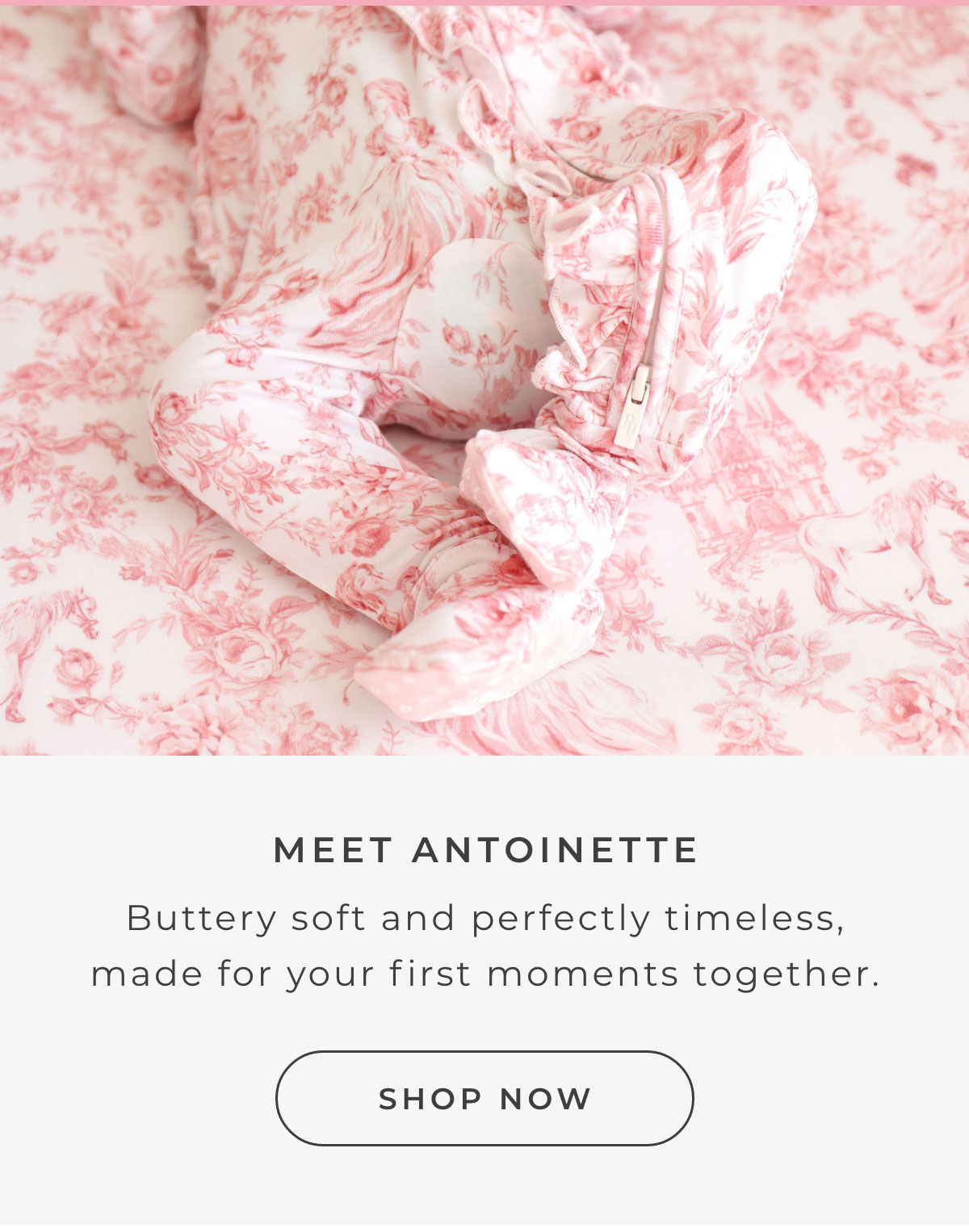 MEET ANTOINETTE Buttery soft and perfectly timeless, made for your first moments together.  { Shop Now }