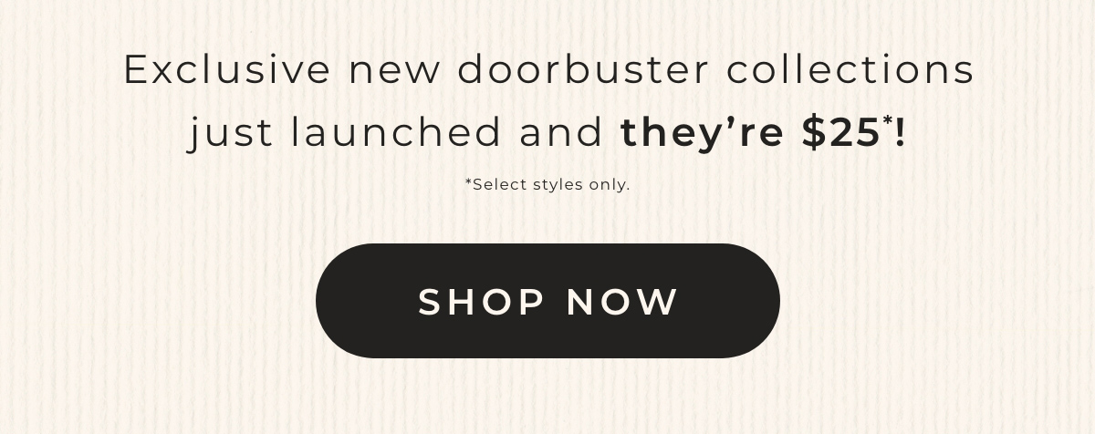 Three new collections just launched and they're $25! Shop Now