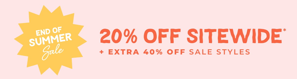 End of Summer Sale: 20% Off Sitewide + Extra 40% Off Sale