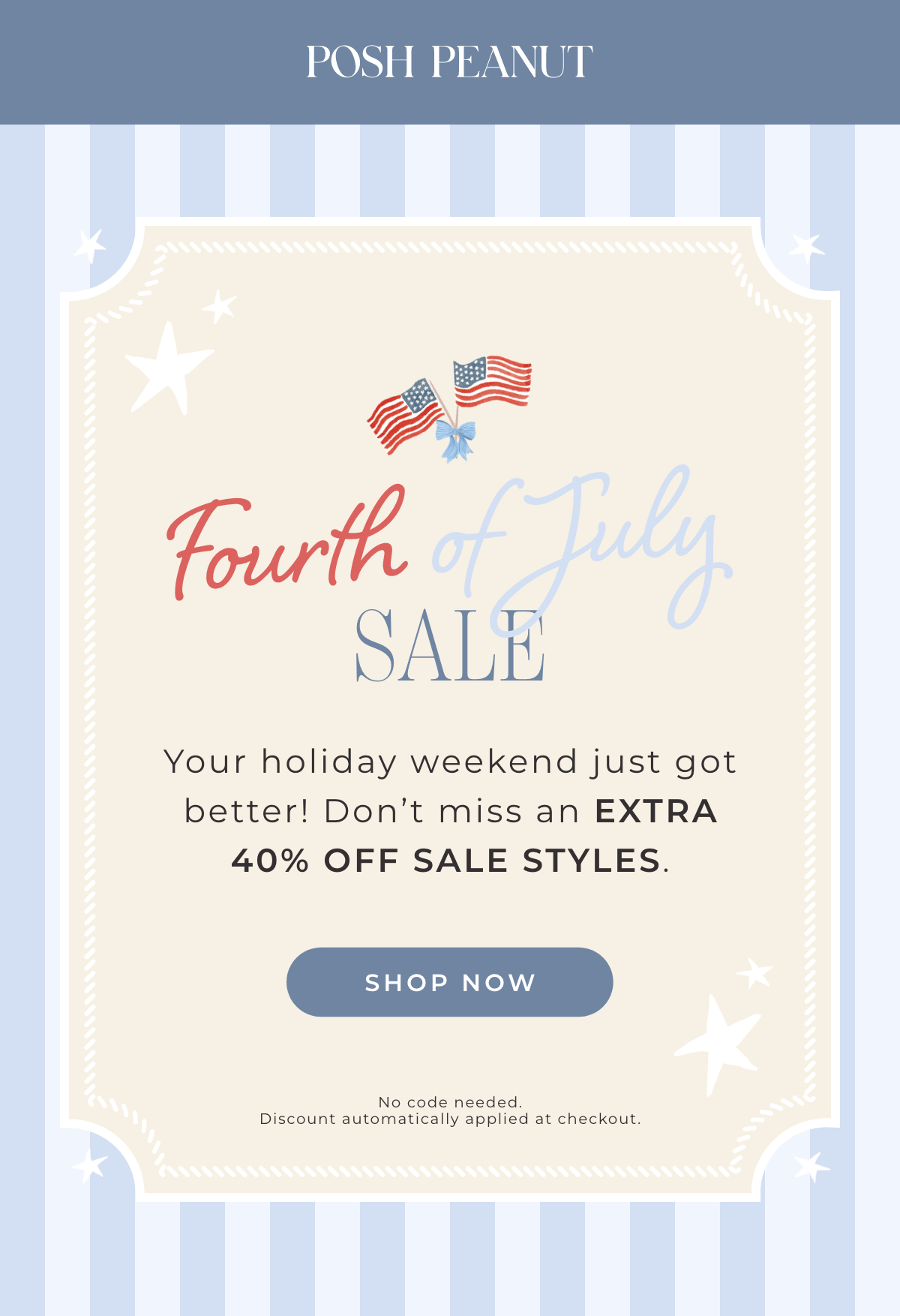 4th of July Sale: Your holiday weekend just got better! Don't miss an extra 40% off sale styles. [SHOP THE SALE]