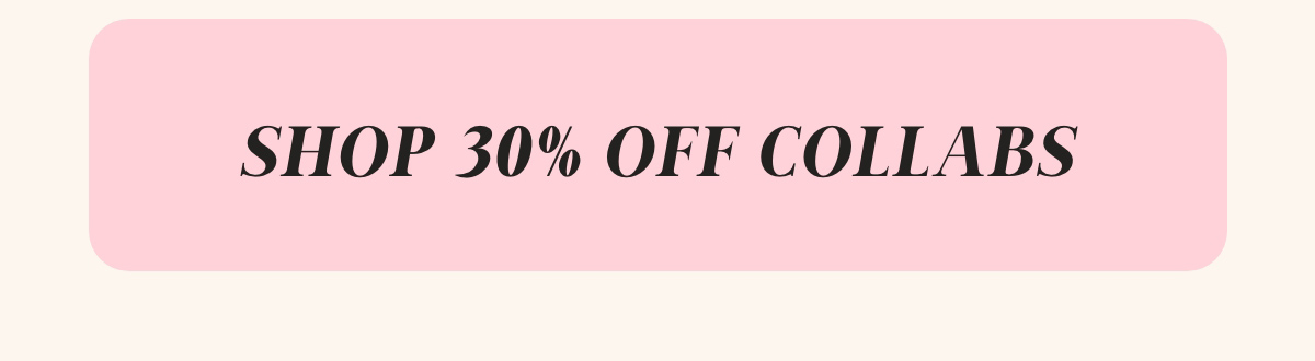 Shop 30% Off Collabs
