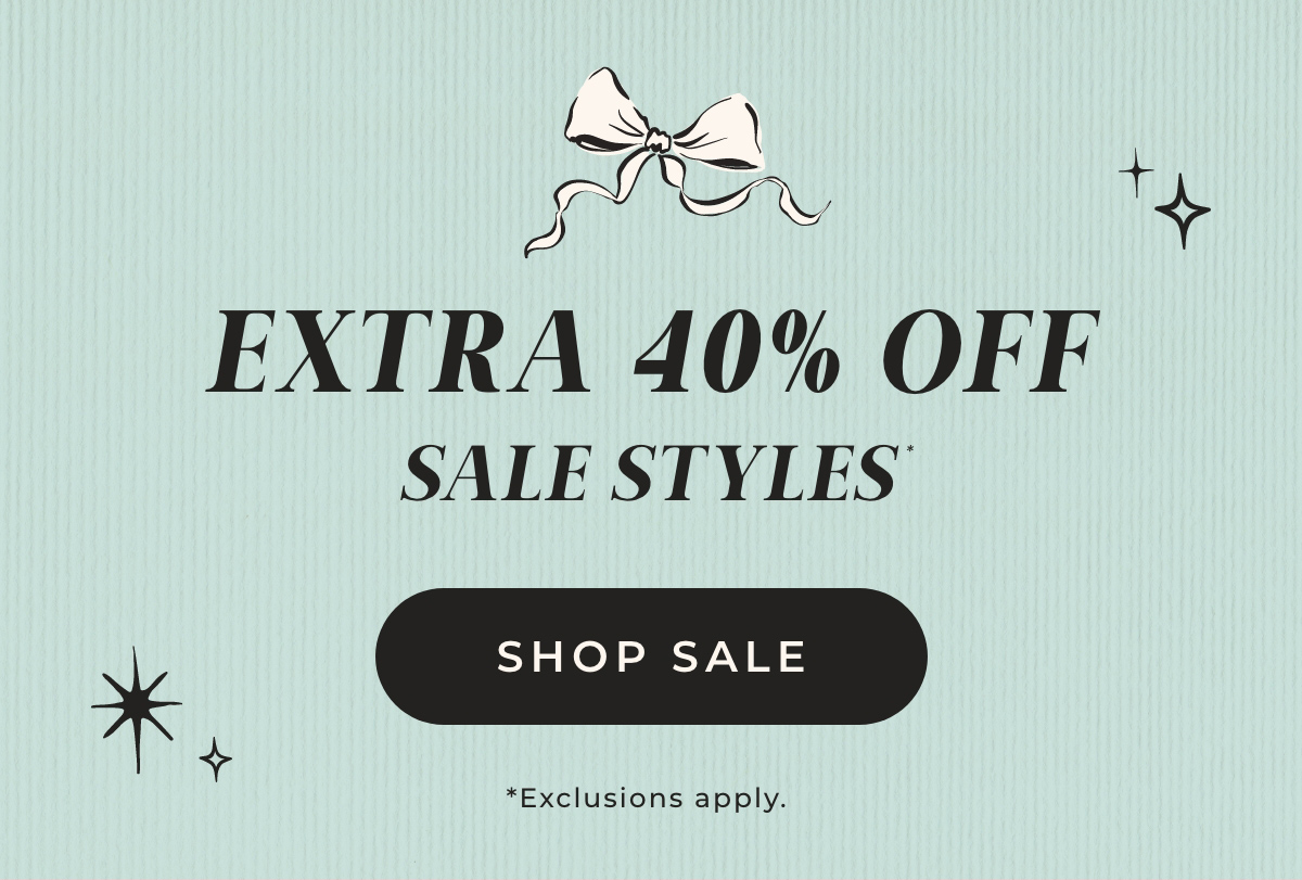 Extra 40% Off Sale Styles. Shop Sale