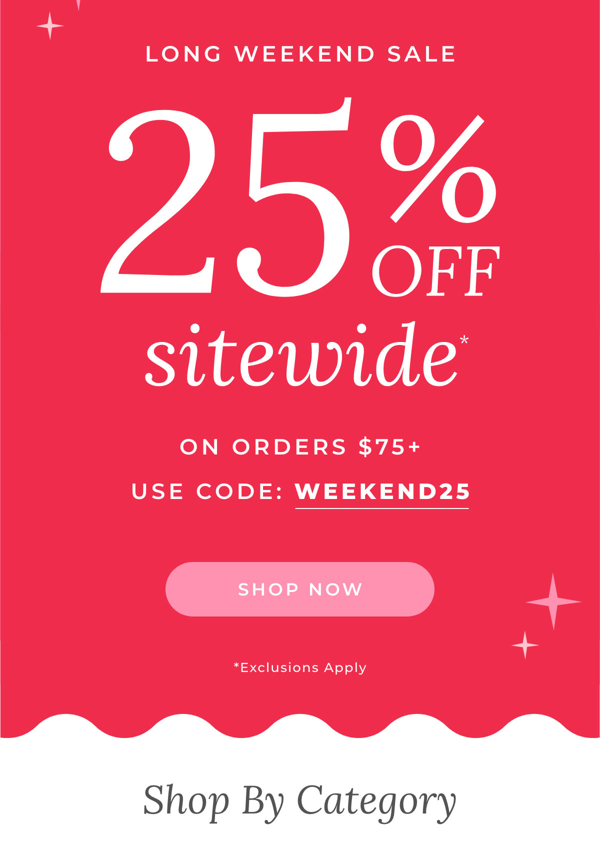 Long Weekend Sale: 25% Off Sitewide on Orders $75+ use Code: WEEKEND25 [SHOP NOW]
