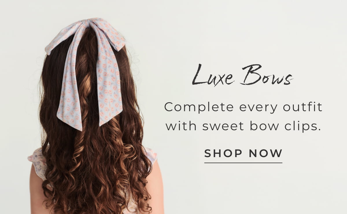Luxe Bows: Complete every outfit with sweet bow clips.