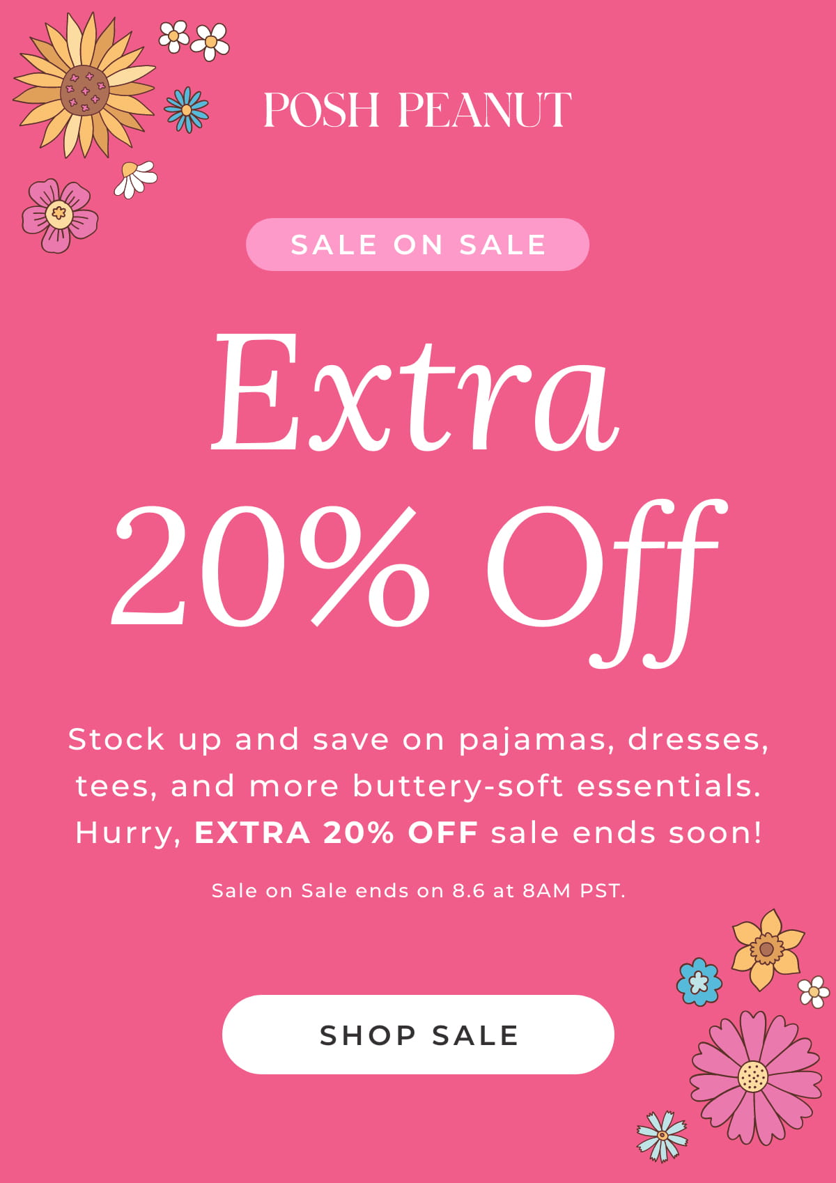 Sale on Sale: Extra 20% Off... Stock up and save on pajamas, dresses, tees, and more buttery-soft essentials. Hurry, Extra 20% off sale ends soon! Sale on Sale ends on 8.6 at 8am PST. [SHOP SALE]