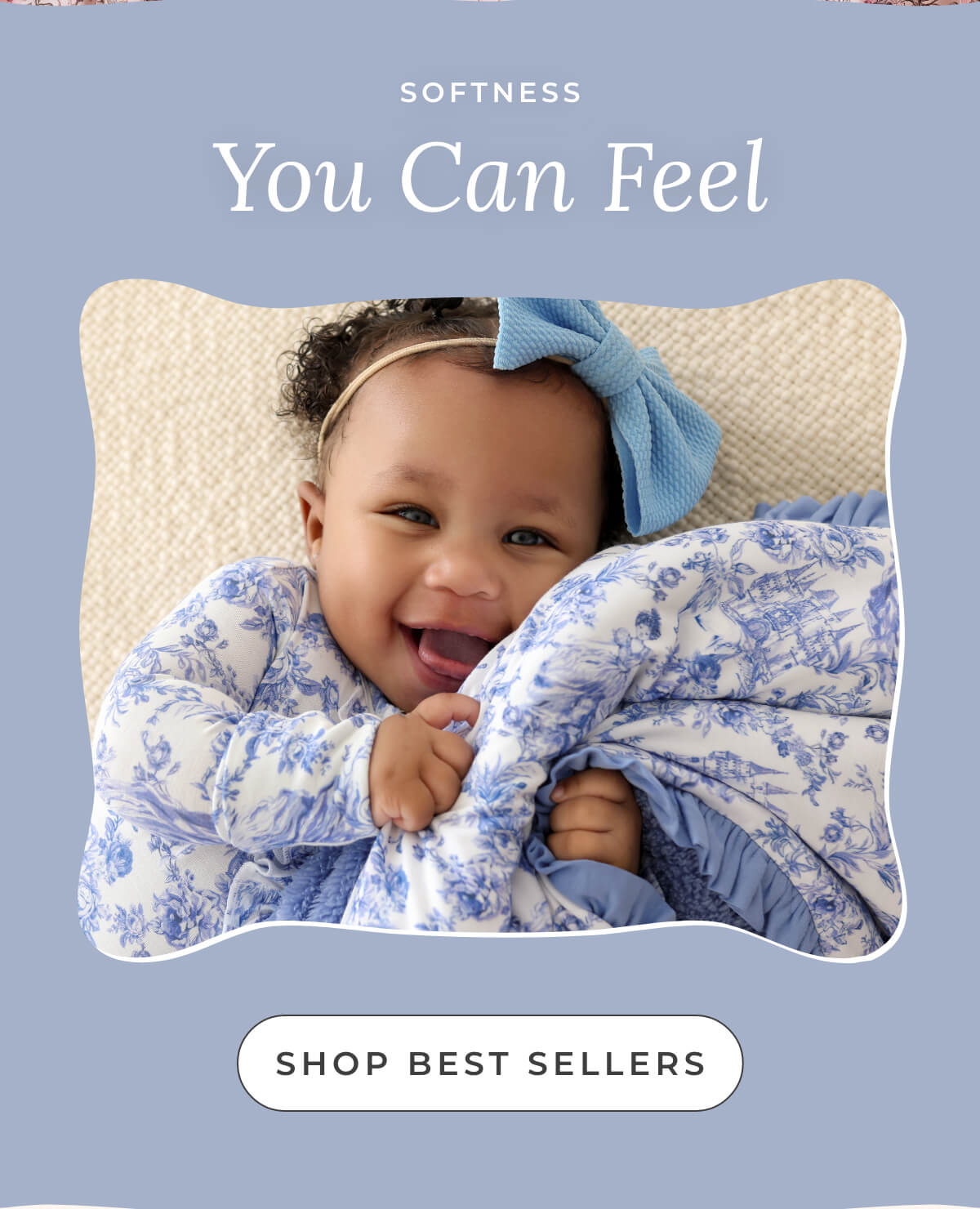 Softness You Can Feel [SHOP BEST SELLERS]