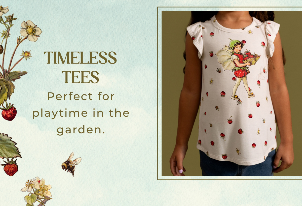 TIMELESS TEES Perfect for  playtime in the  garden.
