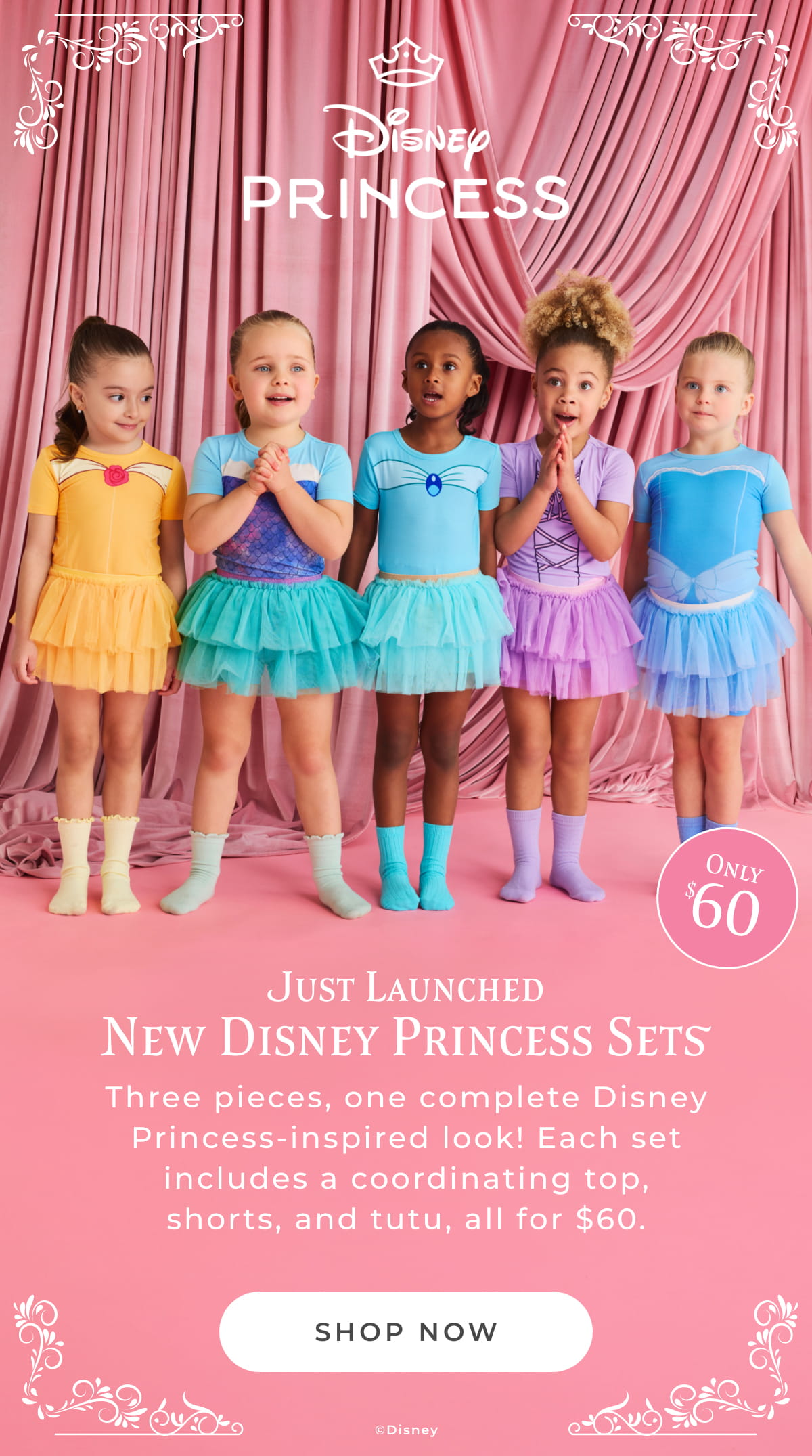 Disney Princess: Just Launched New Disney Princess Sets: Three pieces, one complete Disney Princess-inspired look! Each set includes a coordinating top, shorts, and tutu, all for $60. [SHOP NOW]